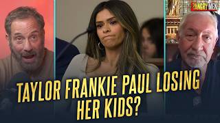 Taylor Frankie Paul Could Lose Her Kids | 2 Angry Men
