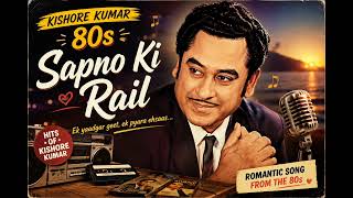 Sapno Ki Rail | Kishore Kumar Style 80s Romantic Song