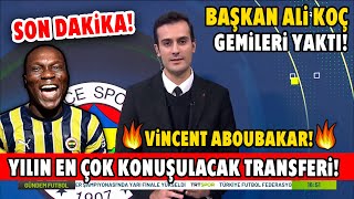 Başkan Ali Koç Gemileri Yaktı Vi̇ncent Aboubakar Yılın En Çok Konuşulacak Transferi