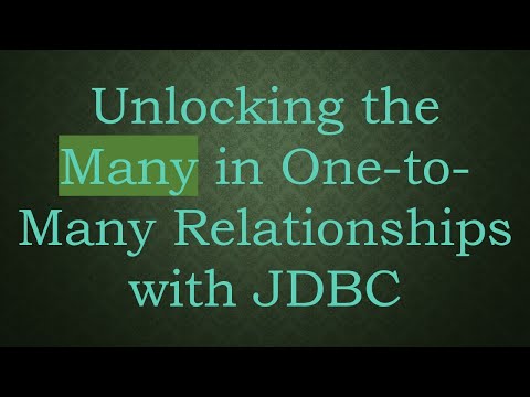 Unlocking the Many in One-to-Many Relationships with JDBC