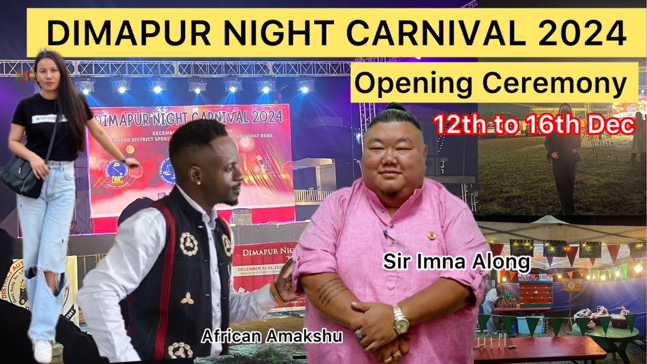 Dimapur Night Carnival 2024 Inauguration By Nagaland Minister Shri Imna Along