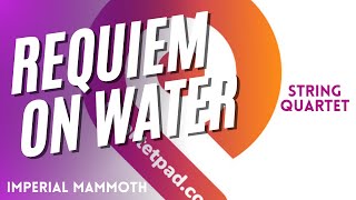 Requiem on Water (Imperial Mammoth) from TWILIGHT for String Quartet | SHEET MUSIC