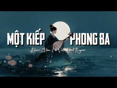 MỘT KIẾP PHONG BA Cover, Nhạc Hoa Lời Việt: Nhật Ngân