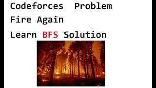 Codeforces   Fire Again   Interesting Question Solved Using BFS   Java Solution Discussed