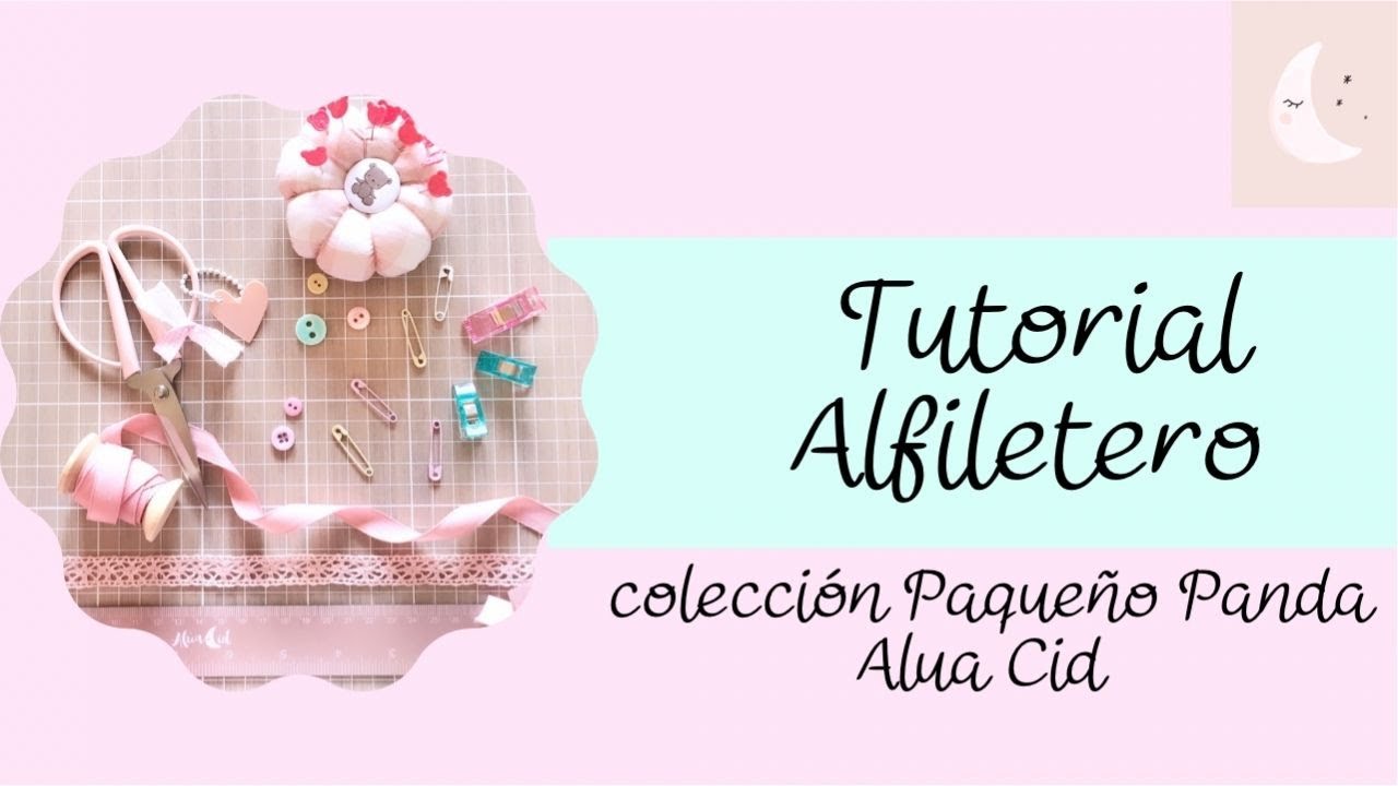 Tutorial alfiletero colección PEQUEÑO PANDA para el DT de costura de Alúa Cid