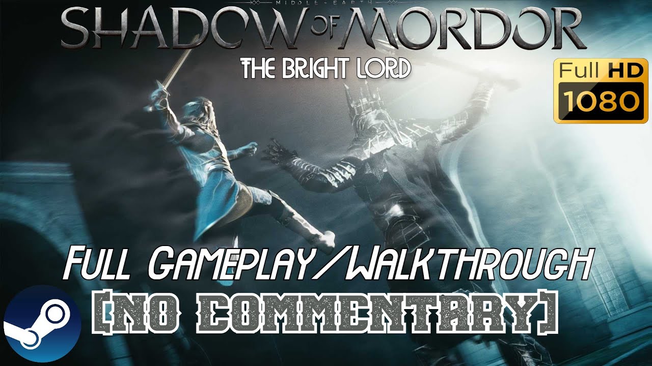 Middle-earth: Shadow of Mordor | The Bright Lord | Full Gameplay/Walkthrough [NO COMMENTARY/1080p]