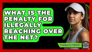 What Is The Penalty For Illegally Reaching Over The Net? - The Racket Xpert