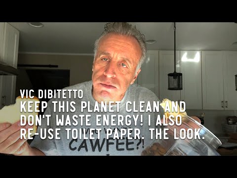 Keep this planet clean and don't waste energy! I also re-use toilet paper. The Look.