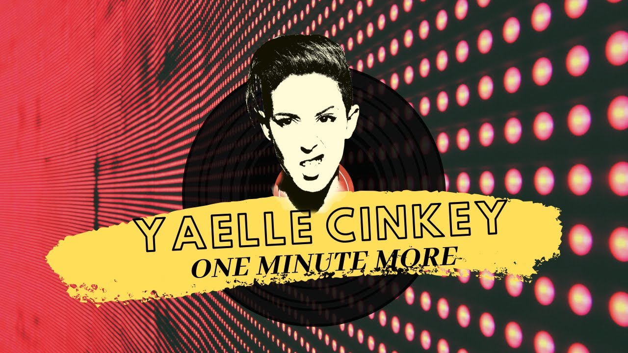 Yaelle Cinkey - One Minute More CLIP