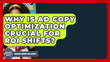 Why Is Ad Copy Optimization Crucial For ROI Shifts? - Modern Marketing Moves