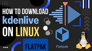 How To Download Kdenlive on Linux Using Flatpak from Terminal [Deepin]