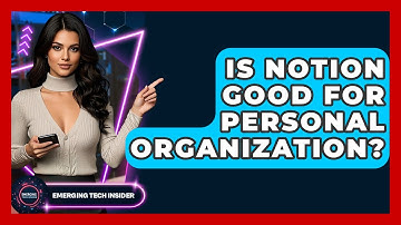 Is Notion Good For Personal Organization? - Emerging Tech Insider