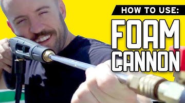 How To Use a Foam Cannon