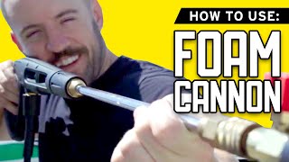 How To Use a Foam Cannon