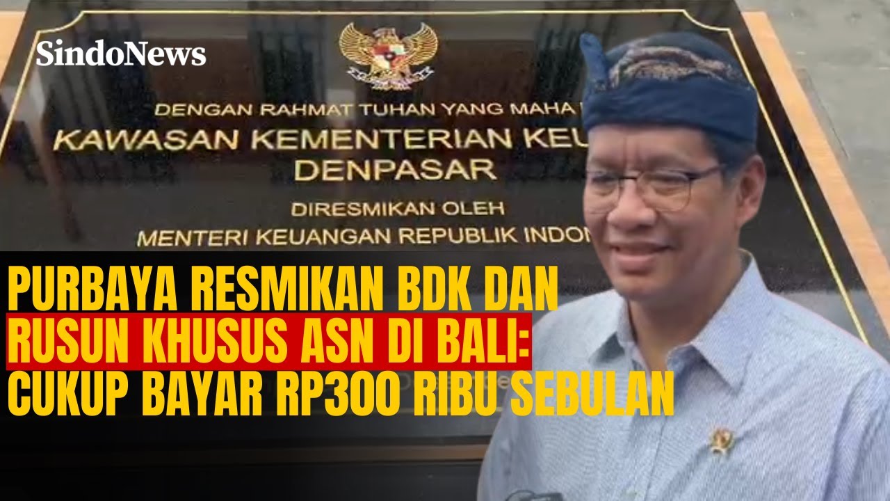 Purbaya Resmikan BDK dan Rusun Khusus ASN di Bali: Cukup Bayar Rp300 Ribu Sebulan