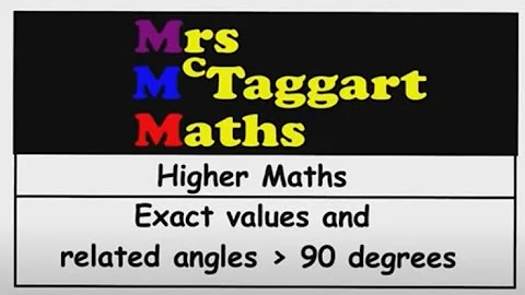 higher maths exact values and related angles greater than 90 degrees
