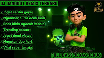 DJ Dangdut Remix Viral 2025 🔥 Full Bass Jedag Jedug | Joget Seribu Gaya Paling Viral TikTok