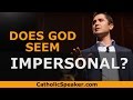 Does God seem impersonal? Roman Catholic video by Catholic speaker Ken Yasinski