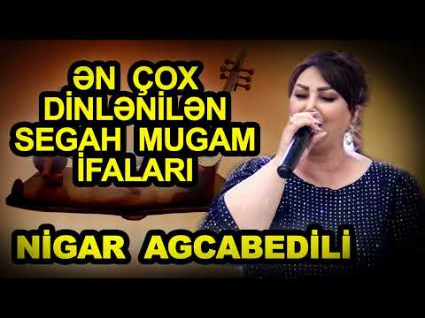 Nigar Agcabedili yeni segah mugami super yığma seçme ifalar oxuyan nigar agcabedi