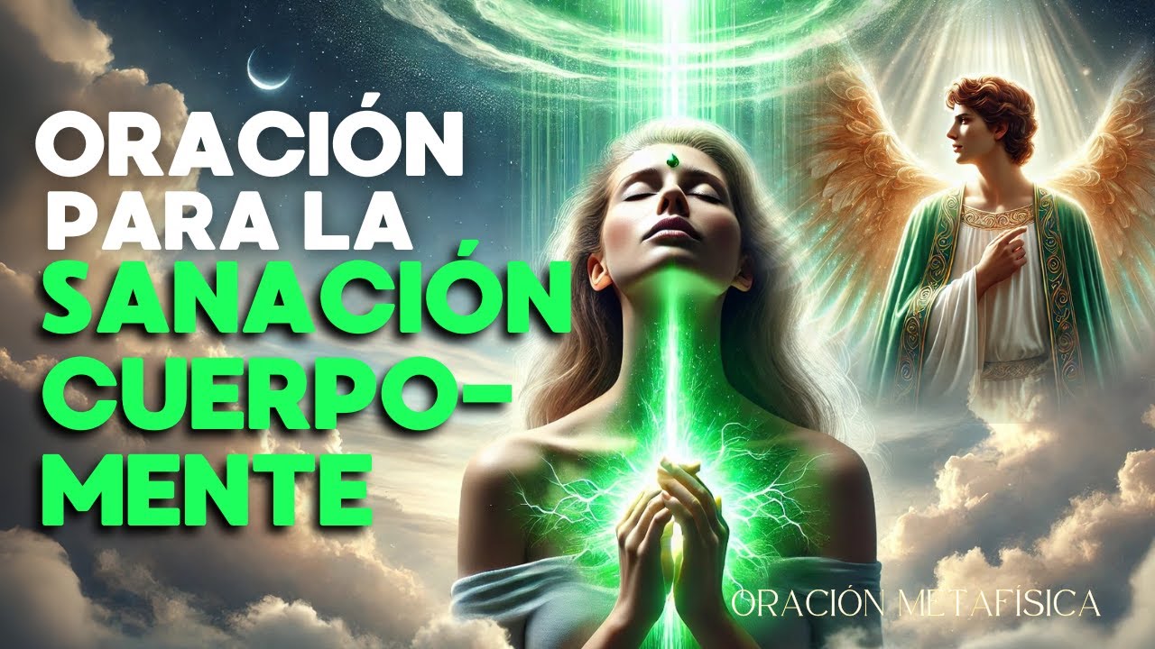 Oración para la Sanación Total del Cuerpo y la Mente - YouTube