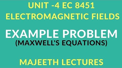EC8451 ELECTROMAGNETIC FIELDS PROBLEMS MAXWELLS EQUATIONS