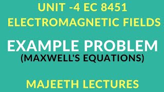 EC8451 ELECTROMAGNETIC FIELDS PROBLEMS MAXWELLS EQUATIONS