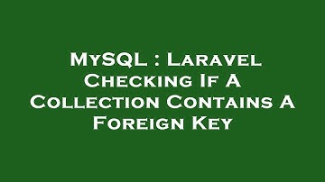 MySQL : Laravel Checking If A Collection Contains A Foreign Key