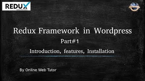 Redux Option Framework in Wordpress for beginners (#1) Introduction, Features, Installation