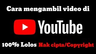 Cara Mengambil Video di Youtube Tanpa Kena Copyright/Hak Cipta