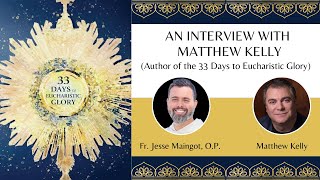 An Interview with Mathew Kelly || Author of 33 Days Consecration to Eucharistic Glory