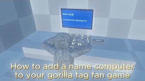 How to Add a Name Computer to your Gorilla Tag fan game (Just like Gorilla Tag)