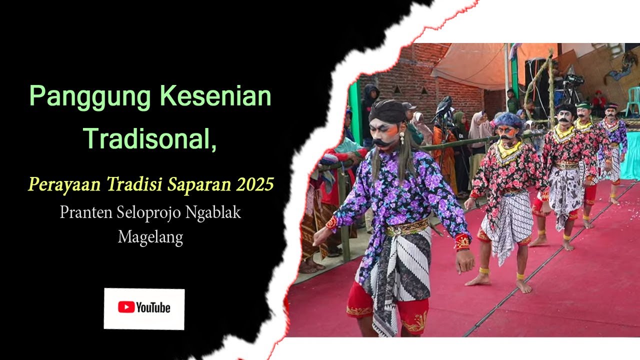 Panggung Kesenian Tradisonal, Perayaan Tradisi Saparan 2025 Pranten Seloprojo Ngablak Magelang