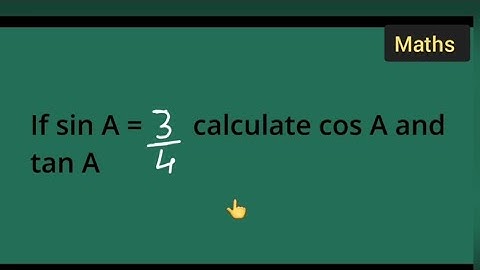 If sin A = 3/4  calculate cos A and tan A | class 10th trigonometry