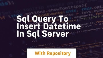 sql query to insert datetime in sql server