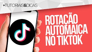 ⚫ Como ativar ROTAÇÃO AUTOMÁTICA no TIKTOK