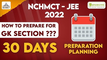 NCHMCT JEE 2022 - How To Prepare For GK Section ? | 30 Days Preparation Planning