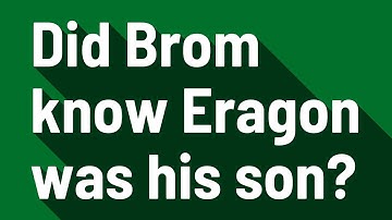 Did Brom know Eragon was his son?
