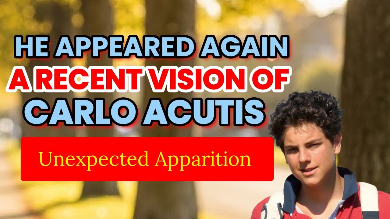 He Appears Again: A Recent Vision of Carlo Acutis' Unexpected Apparition 