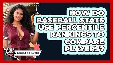 How Do Baseball Stats Use Percentile Rankings To Compare Players? - Baseball Statistics Vault