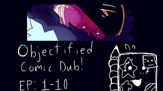 Famous OBJECTIFIED COMIC DUB (Episodes 1-10) Profile