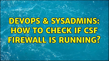 DevOps & SysAdmins: How to check if CSF firewall is running? (4 Solutions!!)