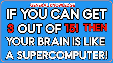IF YOU CAN GET 3 OUT OF 15, THEN YOUR BRAIN IS LIKE A SUPERCOMPUTER!