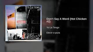 Yo La Tengo - Don’t Say A Word (Hot Chicken #2)