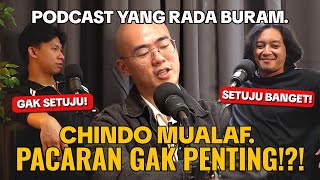 CHINDO Mualaf - DATING IS NOT IMPORTANT!!! - Podcast with PETER & FAKBOIBERKELAS