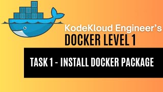 KodeKloud Engineer - Docker Level 1 - Task 1 - Install Docker Package