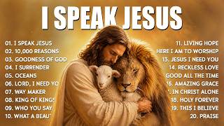 I Speak Jesus, New Worship Songs 2026, Best Praise And Worship Songs, Top Christian Music Playlist