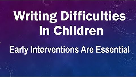 Writing Difficulties in Children   Early Interventions are Essential