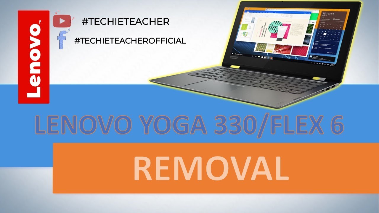 HOW TO DISASSEMBLE/REMOVE PARTS OF Lenovo Yoga 330 / Flex 6 (81A6, 81A7) -  YouTube