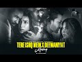 TERE ISHQ MEIN X DEEWANIYAT Dhanush Arijit Singh Sanam Teri Kasam Saiyaaira Minixmashup TERE ISHQ MEIN X DEEWANIYAT Dhanush Arijit Singh Sanam Teri Kasam Saiyaaira Minixmashup