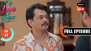 Kairi Ki Haldi Ufff Yeh Love Hai Mushkil Ep 47 Full Episode 1 Aug 2025